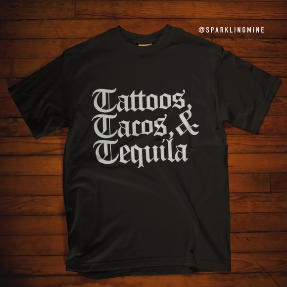Tattoos, Tacos, and Tequila Graphic Tee. S,M,L,XL.